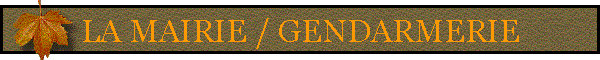 LA MAIRIE / GENDARMERIE